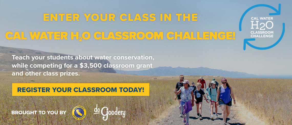Photo of students walking on a trail through dry grasses and mountains in the background. Cal Water H2O Classroom Challenge logo in top left corner. Text reads: Enter your class in the Cal Water H2O Classroom Challenge! Teach your students about water conservation, while competing for a $3,500 classroom grant and other class prizes. Register your classroom today! Brought to you by [Cal Water logo] [DoGoodery logo]