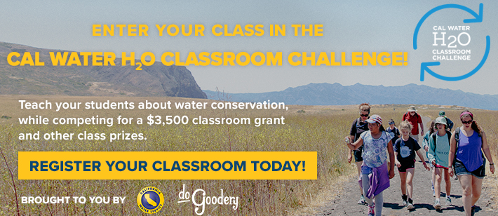 Photo of students walking on a trail through dry grasses and mountains in the background. Cal Water H2O Classroom Challenge logo in top left corner. Text reads: Enter your class in the Cal Water H2O Classroom Challenge! Teach your students about water conservation, while competing for a $3,500 classroom grant and other class prizes. Register your classroom today! Brought to you by [Cal Water logo] [DoGoodery logo] [CASE logo]