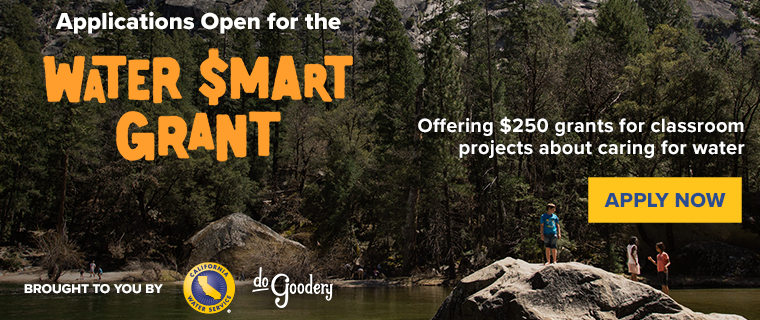 A picture of a creek with large rocks on either shore and a forest in the background kids can be seen on the far shore, while another set of 3 kids stand on the closest rock. Text over the image reads: Applications open for the Water $mart Grant. Offering $250 grants for classroom projects about caring for water. Apply Now. Brought to you by [Cal Water Logo] [DoGoodery Logo]