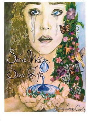 A water color of a woman crying. Her eyes are earths. Her hair on the left is dying leaves. Her hair on the right side is bright, vibrant leaves full of flowers. A hummingbird is feeding from her flowers. Her hands are cupped below her face, a pool of water in her hands. Text over the image reads: "Save Water Save Life. Every Drop Counts"